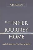 Almaas, A. H.: The Inner Journey Home: Soul's Realization of the Unity of Reality Almaas, A. H.: The Inner Journey Home: Soul's Realization of the Unity of Reality
