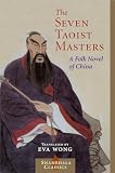 Wong, Eva: Seven Taoist Masters: A Folk Novel of China Wong, Eva: Seven Taoist Masters: A Folk Novel of China