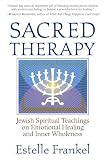 Frankel, Estelle: Sacred Therapy: Jewish Spiritual Teachings on Emotional Healing and Inner Wholeness Frankel, Estelle: Sacred Therapy: Jewish Spiritual Teachings on Emotional Healing and Inner Wholeness
