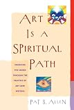 Allen, Pat B.: Art Is A Spiritual Path Allen, Pat B.: Art Is A Spiritual Path