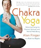 Finger, Alan: Chakra Yoga: Balancing Energy For Physical, Spiritual, And Mental Well-Being