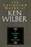 Wilber, Ken: The 'collected Works of Ken Wilber