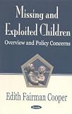 Cooper, Edith Fairman: Missing and Exploited Children: Overview and Policy Concerns