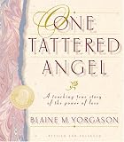 Yorgason, Blaine M.: One Tattered Angel: A Touching True Story of the Power of Love