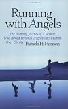 Hansen, Pamela H.: Running With Angels: The Inspiring Journey of a Woman Who Turned Personal Tragedy into Triumph Over Obesity