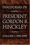 Hinckley, Gordon Bitner: Discourses of President Gordon B. Hinckley