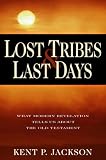 Jackson, Kent P.: Lost Tribes & Last Days: What Modern Revelation Tells Us About the Old Testament
