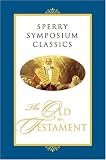 Hoskisson, Paul Y.: Sperry Symposium Classics: The Old Testament Hoskisson, Paul Y.: Sperry Symposium Classics: The Old Testament