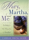 Olson, Camille Fronk: Mary, Martha, And Me Olson, Camille Fronk: Mary, Martha, And Me