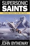 Bytheway, John: Supersonic Saints: Thrilling Stories from LDS Pilots Bytheway, John: Supersonic Saints: Thrilling Stories from LDS Pilots