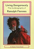 Fiennes, Ranulph: Living Dangerously