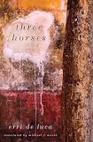 De Luca, Erri: Three Horses