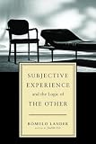 Lander, Romulo: Subjective Experience And The Logic Of The Other