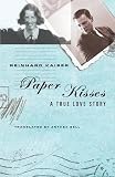 Kaiser, Reinhard: Paper Kisses: A True Love Story