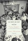 Gutkind, Lee: Our Roots Are Deep With Passion: Creative Nonfiction Collects New Essays by Italian American Writers