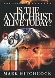 Hitchcock, Mark: Is the Antichrist Alive Today? Hitchcock, Mark: Is the Antichrist Alive Today?
