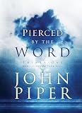 Piper, John: Pierced by the Word: Thirty-One Meditations for Your Soul Piper, John: Pierced by the Word: Thirty-One Meditations for Your Soul