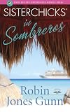 Gunn, Robin Jones: Sisterchicks In Sombreros Gunn, Robin Jones: Sisterchicks In Sombreros