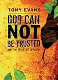 Evans, Tony: God Can Not Be Trusted (and Five Other Lies of Satan) Evans, Tony: God Can Not Be Trusted (and Five Other Lies of Satan)