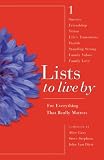 Gray, Alice: Lists to Live By, the First Collection: for Everything That Really Matters Gray, Alice: Lists to Live By, the First Collection: for Everything That Really Matters