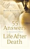 Hitchcock, Mark: 55 Answers To Questions About Life After Death Hitchcock, Mark: 55 Answers To Questions About Life After Death