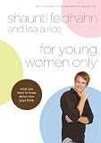 Feldhahn, Shaunti Christine: For Young Women Only Feldhahn, Shaunti Christine: For Young Women Only