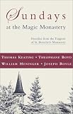Keating, Thomas: Sundays at the Magic Monastery: Homilies from the Trappists of St. Benedict's Monastery Keating, Thomas: Sundays at the Magic Monastery: Homilies from the Trappists of St. Benedict's Monastery