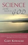 Kowalski, Gary A.: Science and the Search for God Kowalski, Gary A.: Science and the Search for God