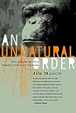 Mason, Jim: An Unnatural Order: Why We Are Destroying The Planet and Each Other