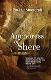 Moorcraft, Paul L.: Anchoress of Shere