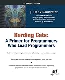 Rainwater, J. Hank: Herding Cats: A Primer for Programmers Who Lead Programmers Rainwater, J. Hank: Herding Cats: A Primer for Programmers Who Lead Programmers