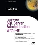 Shea, Linchi: Real World SQL Server Administration With Perl Shea, Linchi: Real World SQL Server Administration With Perl