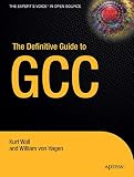 Wall, Kurt: The Definitive Guide to GCC Wall, Kurt: The Definitive Guide to GCC