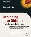 Barker, Jacquie: Beginning Java Objects: From Concepts To Code Barker, Jacquie: Beginning Java Objects: From Concepts To Code