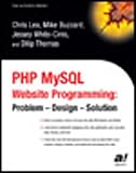 Lea, Chris: Php Mysql Website Programming: Problem - Design - Solution
