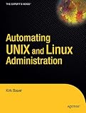 Bauer, Kirk: Automating Unix and Linux Administration Bauer, Kirk: Automating Unix and Linux Administration