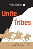 Duncan, C.: Unite the Tribes: Ending Turf Wars for Career and Business Success Duncan, C.: Unite the Tribes: Ending Turf Wars for Career and Business Success