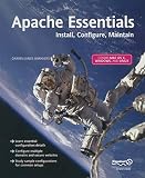 Steer, Jon: Apache Essentials: Install, Configure, Maintain Steer, Jon: Apache Essentials: Install, Configure, Maintain