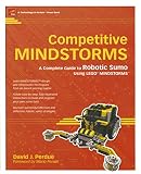 Perdue, David: Competitive Mindstorms: A Complete Guide to Robotic Sumo Using Lego Mindstorms Perdue, David: Competitive Mindstorms: A Complete Guide to Robotic Sumo Using Lego Mindstorms