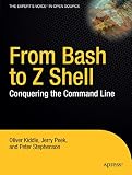 Stephenson, Peter: From Bash to Z Shell: Conquering the Command Line Stephenson, Peter: From Bash to Z Shell: Conquering the Command Line