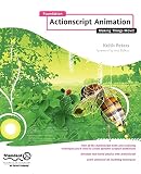 Peters, Keith: Foundation Actionscript Animation: Making Things Move Peters, Keith: Foundation Actionscript Animation: Making Things Move
