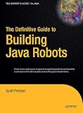 Preston, Scott: The Definitive Guide to Building Java Robots Preston, Scott: The Definitive Guide to Building Java Robots