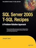 Sack, Joseph: SQL Server 2005 T-SQL Recipes: A Problem-Solution Approach Sack, Joseph: SQL Server 2005 T-SQL Recipes: A Problem-Solution Approach