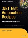 McCaffrey, James: .Net Test Automation Recipes: A Problem-solution Approach
