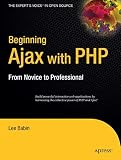 Babin, Lee: Beginning Ajax with PHP: From Novice to Professional