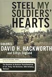 Hackworth, David H.: Steel My Soldiers' Hearts: The Hopeless to Hardcore Transformation of U.S. Army, 4th Battalion, 39th Infantry, Vietnam Hackworth, David H.: Steel My Soldiers' Hearts: The Hopeless to Hardcore Transformation of U.S. Army, 4th Battalion, 39th Infantry, Vietnam