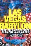 Burbank, Jeff: Las Vegas Babylon: True Tales of Glitter, Glamour, And Greed