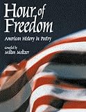 Hour of Freedom: American History in Poetry (1590780213) by Meltzer, Milton Meltzer, Milton: Hour of Freedom: American History in Poetry