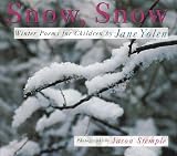 Yolen, Jane: Snow, Snow: Winter poems for Children Yolen, Jane: Snow, Snow: Winter poems for Children
