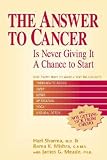 Meade, James G.: The Answer to Cancer: Is Never Giving It a Chance to Start